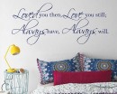 Loved you then Love you still Always have Always will Wall Decal